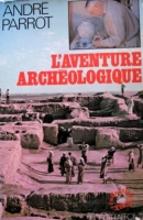 Aventura arqueologica,  Andre Parrot